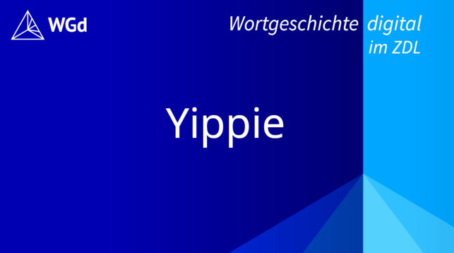 Yippie | ZDL Wortgeschichte digital