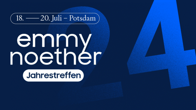 18. bis 20. Juli, Potsdam
Emmy Noether Jahrestreffen