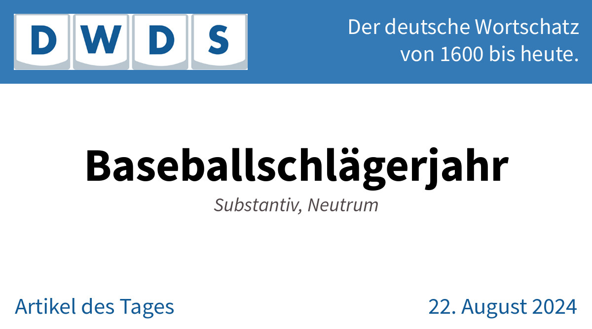 Baseballschlägerjahr, das | Substantiv, Neutrum