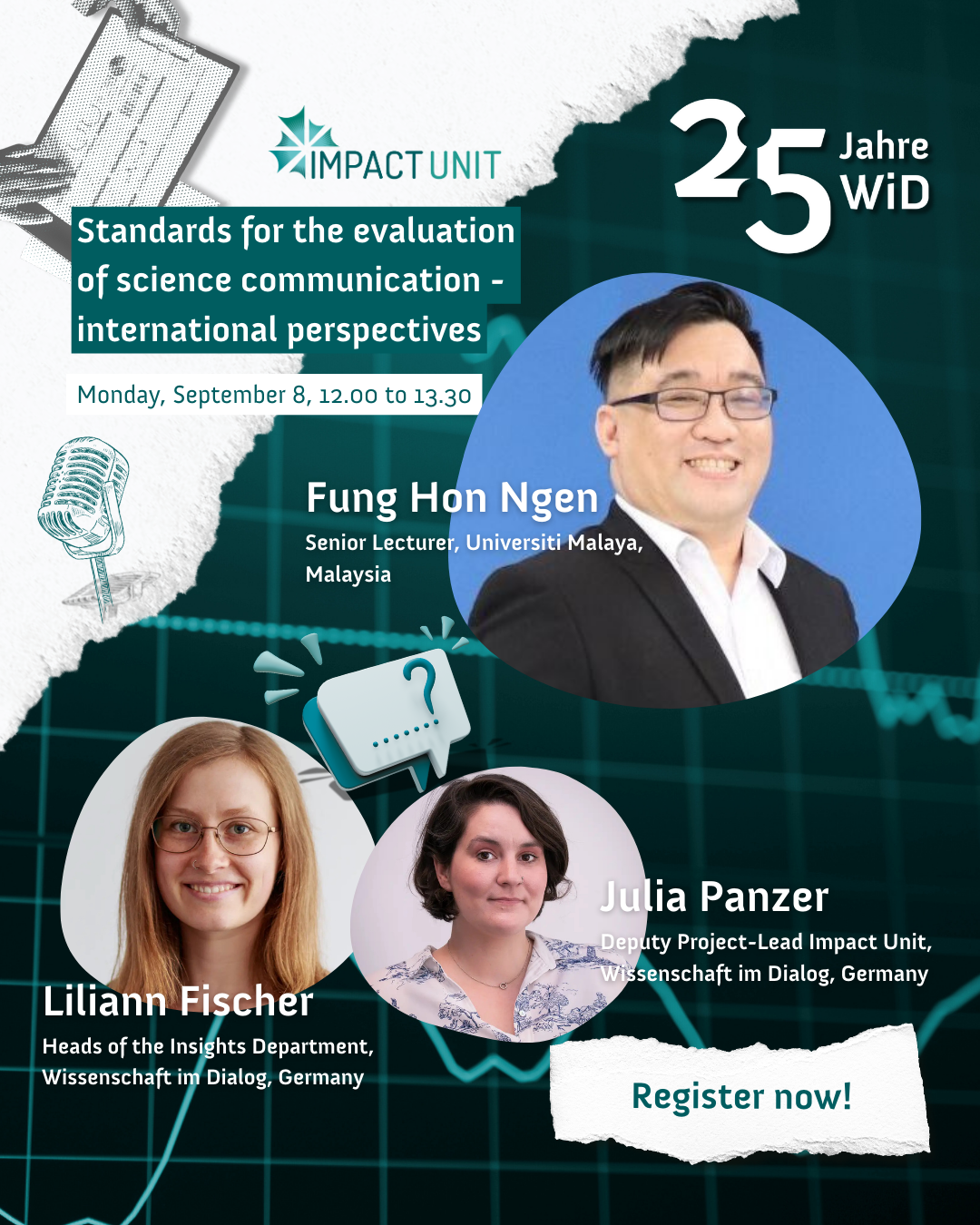 Fung Hon Ngen, Senior Lecturer, Universiti Malaya, Malaysia. Liliann Fischer, Heads of the Insights Department, Wissenschaft im Dialog, Germany. Julia Panzer, Deputy Project-Lead Impact Unit, Wissenschaft im Dialog, Germany. Register now!