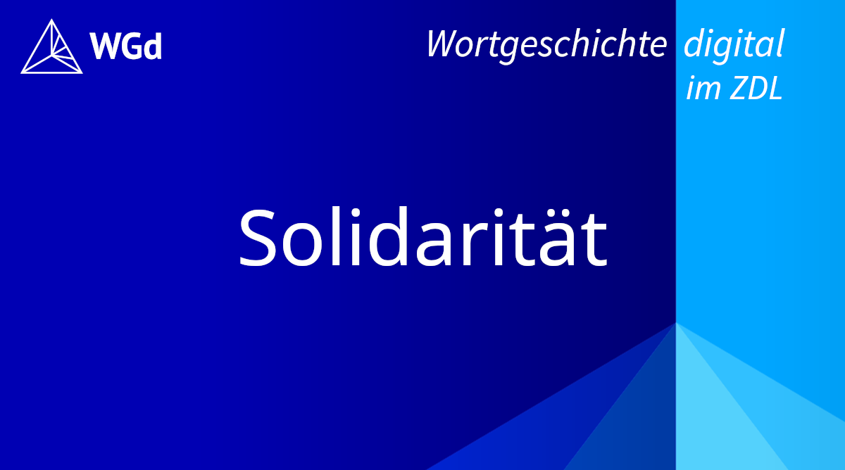 Schriftzug mit dem Stichwort "Solidarität" auf blauem Hintergrund, Logo des Wörterbuchprojekts Wortgeschichte digital im ZDL