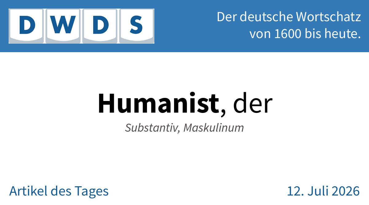 Humanist, der | Substantiv, Maskulinum